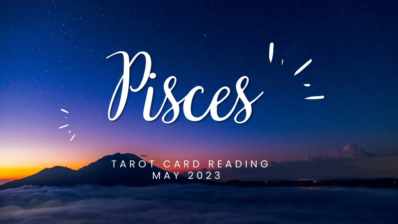 Pisces May 2023 Tarot Card Reading They are coming back for some