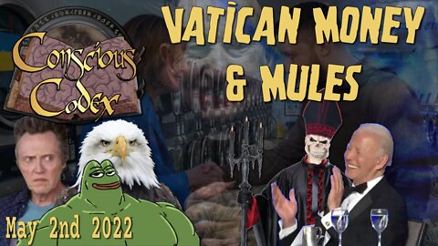 Conscious Codex 59: Vatican Money & Mules