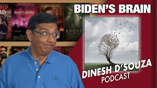 BIDEN’S BRAIN Dinesh D’Souza Podcast Ep54