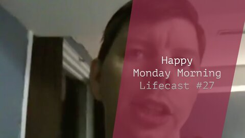 Happy Monday Morning | Lifecast #27