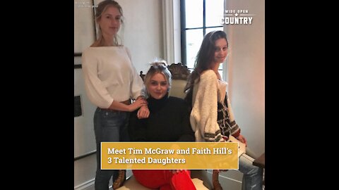 Meet Tim McGraw and Faith Hill's 3 Talented Daughters