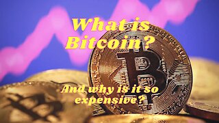 What Is Bitcoin, & Why Is It So Expensive??