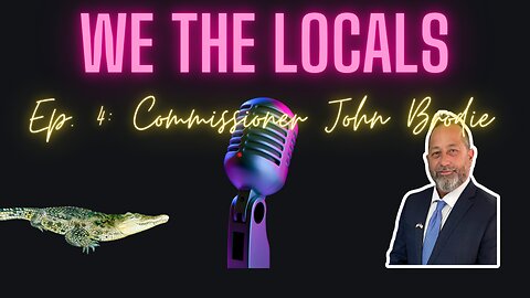 We the Locals Episode 4 with Guest Commissioner John Brodie