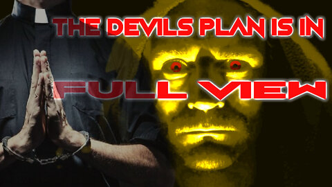 The Devils Plan Is In Full View