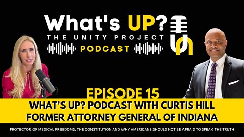 Ep. 15: Unity Project Podcast w/Curtis Hill, Former Indiana AG: Protector of Medical Freedoms