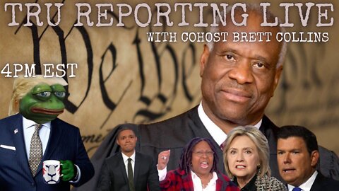 TRU REPORTING LIVE: with cohost Brett Collins! 6/28/22 "The Left Is Imploding KEK!"