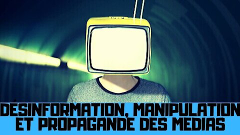Désinformation, manipulation et propagande totale des médias