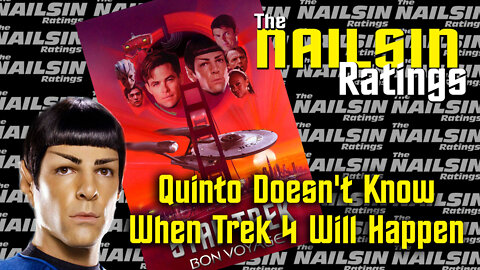 The Nailsin Ratings - Quinto Doesn't Know When Trek 4 Will Happen