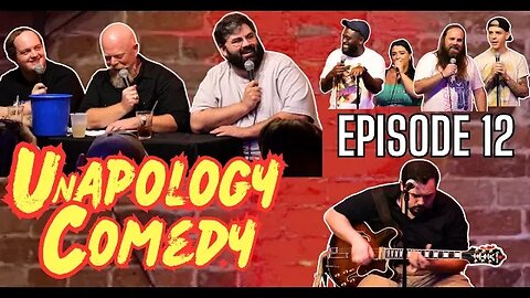UnApology Comedy Podcast - Episode 12
