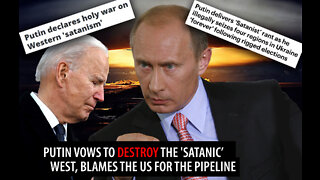 Putin Vows to DESTROY the 'Satanic' West and Blames the US for Pipeline as he Annexes Territory