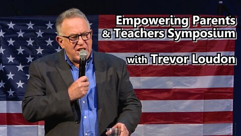 Trevor Loudon: Empowering Parents & Teachers Symposium