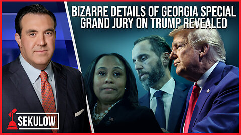 Bizarre Details of Georgia Special Grand Jury on Trump Revealed