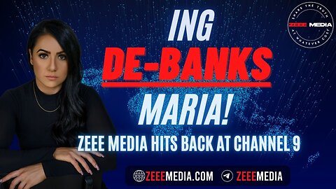 ZEROTIME: ING DE-BANKS Maria!!! Zeee Media HITS BACK At Channel 9!