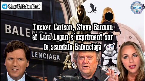 Tucker Carlson, Steve Bannon et Lara Logan s'expriment sur le scandale Balenciaga