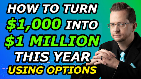 HOW TO TURN $1,000 INTO $1 MILLION THIS YEAR - It's Possible with Options - Tuesday, January 4, 2022