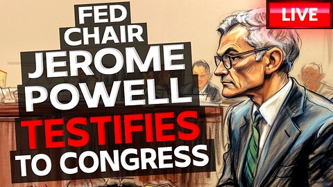Fed Powell Discusses Inflation & The Economy w/ Congress