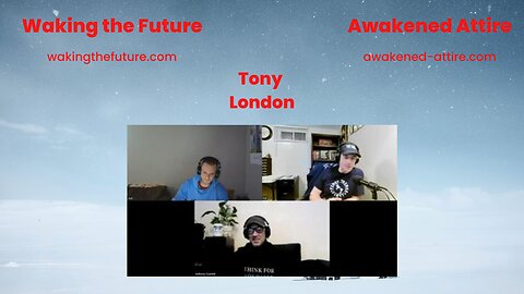 Waking the Future Talk Wit Tony In London. Most Are Entertained 02-27-2023