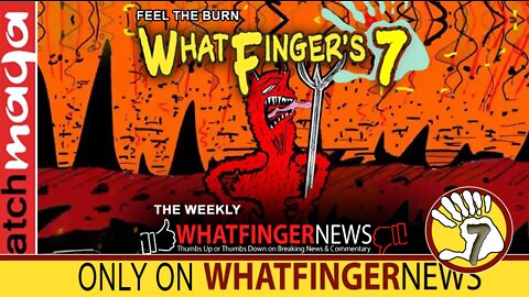 FEEL THE BURN: Whatfinger's 7