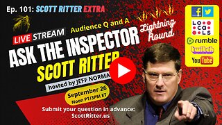 Scott Ritter Extra Ep. 101: Ask the Inspector