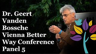 Dr. Geert Vanden Bossche Better Way Conference Vienna Panel 5