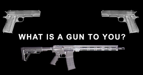 What is a Gun to You?