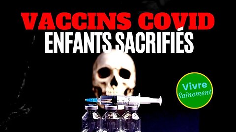 Vaccins COVID - Les Enfants Sacrifiés - Partagez cette vidéo