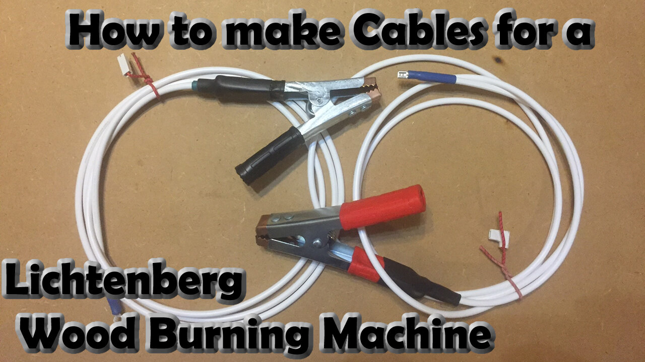 How to Make Cables for a Lichtenberg Wood Burning Machine