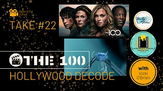 Hollywood Decode Take #22 - The 100 with Vicki O'Brien, Relevant Entertainment