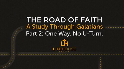 LifeHouse 050122 – Andy Alexander – The Road Of Faith Series (PT2) -One Way. No U-Turn.