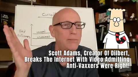 Scott Adams, Creator Of Dilbert, Breaks The Internet With Video Admitting Anti-Vaxxers Were Right!
