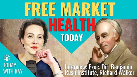 Richard Walker Explains Why Free Market Healthcare is Better, Cheaper and More Sustainable