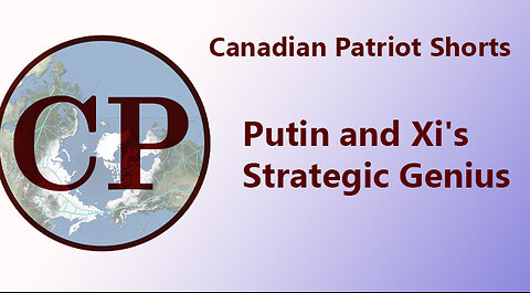 Putin and Xi's Strategic Genius [CP SHORTS]