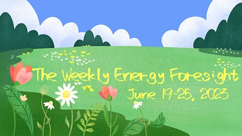 The Weekly Energy Foresight ReCap of June and 19-25, 2023