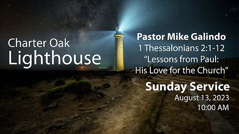 Church Service - 8-13-2023 Livestream - 1 Thes. 2:1-12 - Pastor Mike - Paul's Love for the Church