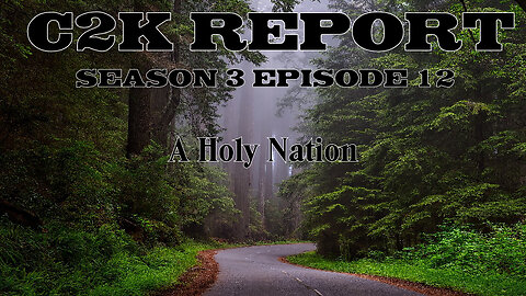 C2K Report S3 E0012: A Holy Nation