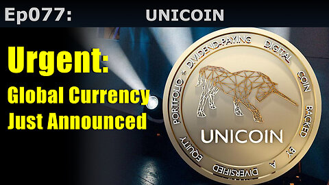 Closed Caption Episode 77: Unicoin, Urgent! Global Currency Just Announced