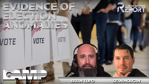 Evidence of Election Anomalies with Brian Lupo | SEAN MORGAN REPORT Ep. 11