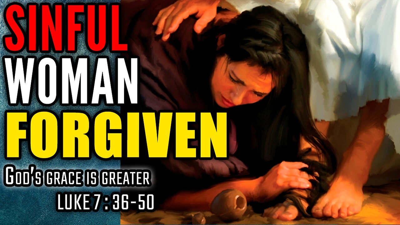 Jesus Forgives A Sinful Woman Luke 736 50 Gods Grace Is Greater 