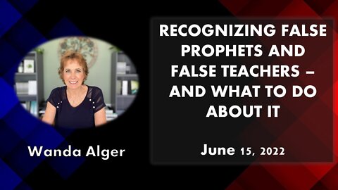 RECOGNIZING FALSE PROPHETS AND FALSE TEACHERS - AND WHAT TO DO ABOUT IT