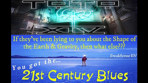 21st Century Blues by Toto ~ The Earth is Flat & Everything We have been Taught is a LIE!