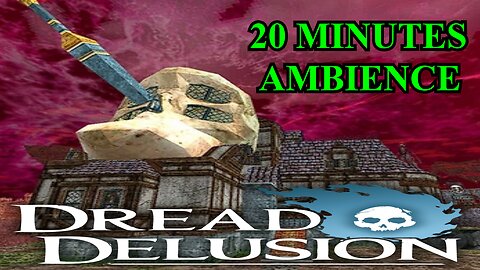 Dread Delusion - Wobbly Noggin Ambience 20 Minutes