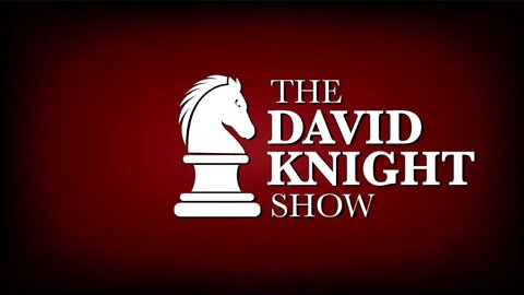 The David Knight Show 18Jan22 - Unabridged