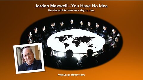 Sage of Quay™ - Jordan Maxwell – You Have No Idea (Unreleased Interview from May 21, 2014)