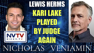 Lewis Herms Say's Kari Lake Played By Judge Again with Nicholas Veniamin