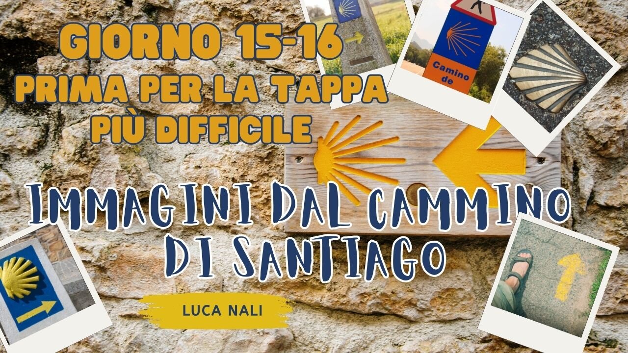 GIORNO 15-16 PRIMA PER LA TAPPA PIÙ DIFFICILE - IMMAGINI DAL CAMMINO DI SANTIAGO
