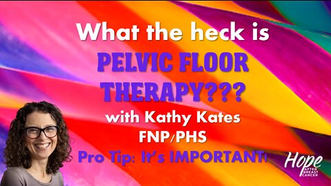 Ep 18 - Pelvic Floor Therapy with Kathy Kates, FNP/PHS