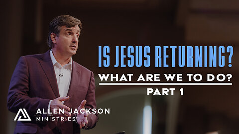 What Are We to Do? - Is Jesus Returning?: Part 1