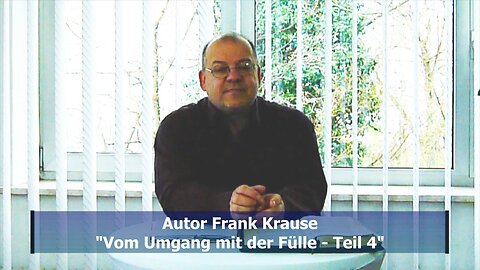 Frank Krause: Vom Umgang mit der Fülle - Teil 4 (März 2019)