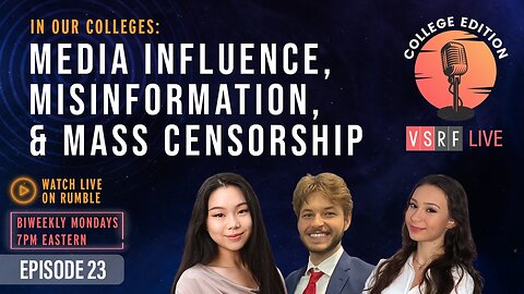 VSRF Live College Edition EP23: Media Influence, Misinformation, & Mass Censorship