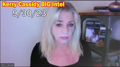 Kerry Cassidy BIG Intel 9/30/23: 